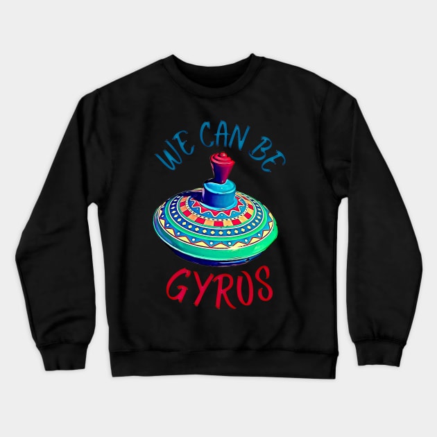 Cute We Can Be a Heroes Spoof Gyros Crewneck Sweatshirt by BubbleMench